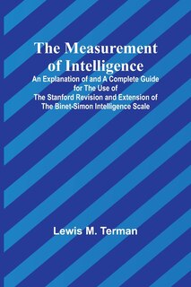 Front cover_The Measurement of Intelligence; An Explanation of and a Complete Guide for the Use of the Stanford Revision and Extension of the Binet-Simon Intelligence Scale