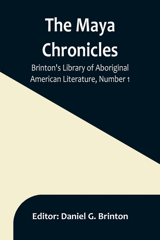 Front cover_The Maya Chronicles; Brinton's Library Of Aboriginal American Literature, Number 1