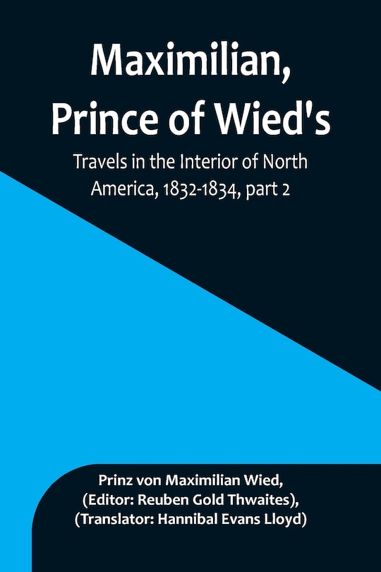 Couverture_Maximilian, Prince of Wied's, Travels in the Interior of North America, 1832-1834, part 2