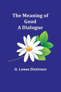 Couverture_The Meaning of Good-A Dialogue