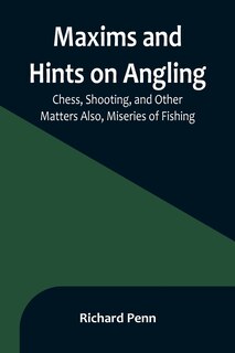 Couverture_Maxims and Hints on Angling, Chess, Shooting, and Other Matters Also, Miseries of Fishing