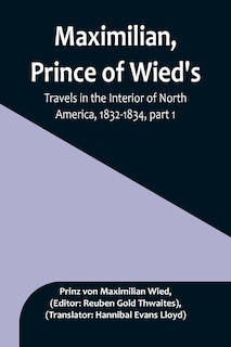 Couverture_Maximilian, Prince of Wied's, Travels in the Interior of North America, 1832-1834, part 1