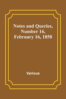 Couverture_Notes and Queries, Number 16, February 16, 1850