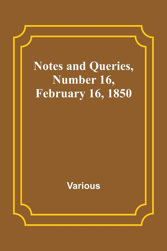 Couverture_Notes and Queries, Number 16, February 16, 1850