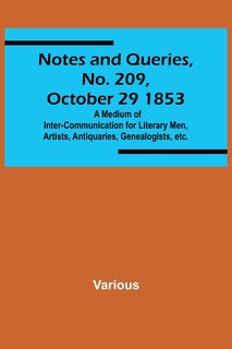 Couverture_Notes and Queries, No. 209, October 29 1853; A Medium of Inter-communication for Literary Men, Artists, Antiquaries, Genealogists, etc.