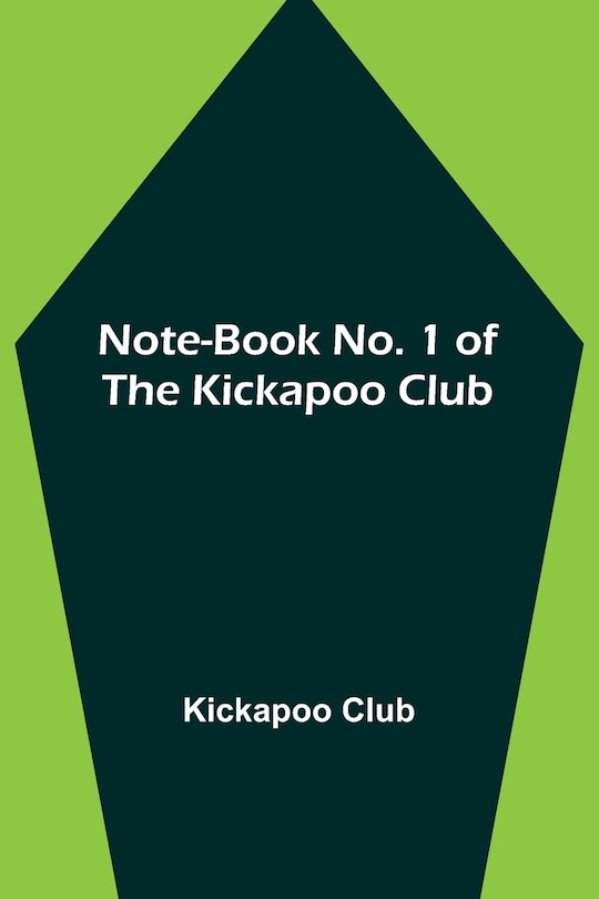 Front cover_Note-book No. 1 of the Kickapoo Club