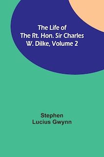 Front cover_The Life of the Rt. Hon. Sir Charles W. Dilke, Volume 2
