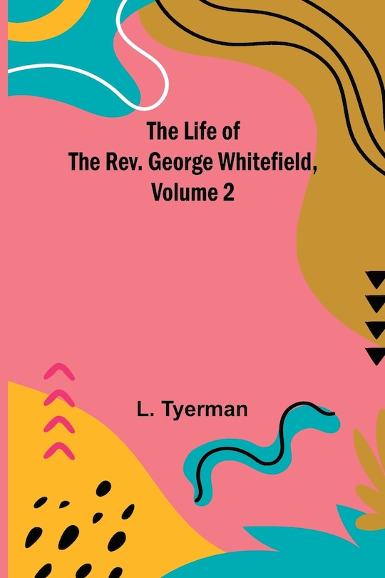 Front cover_The Life of the Rev. George Whitefield, Volume 2