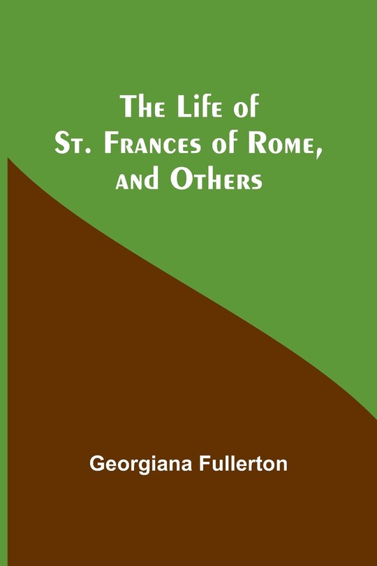 Front cover_The Life of St. Frances of Rome, and Others