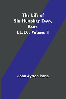 Front cover_The Life of Sir Humphry Davy, Bart. LL.D., Volume 1