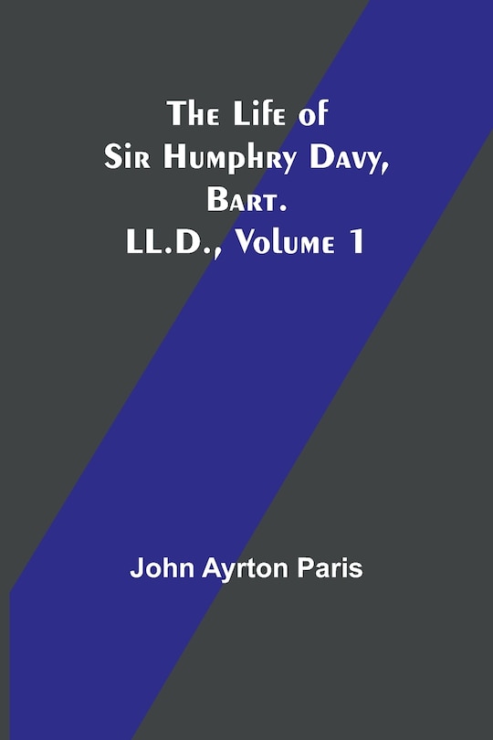Front cover_The Life of Sir Humphry Davy, Bart. LL.D., Volume 1