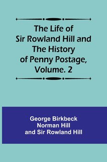 Couverture_The Life of Sir Rowland Hill and the History of Penny Postage, Volume. 2