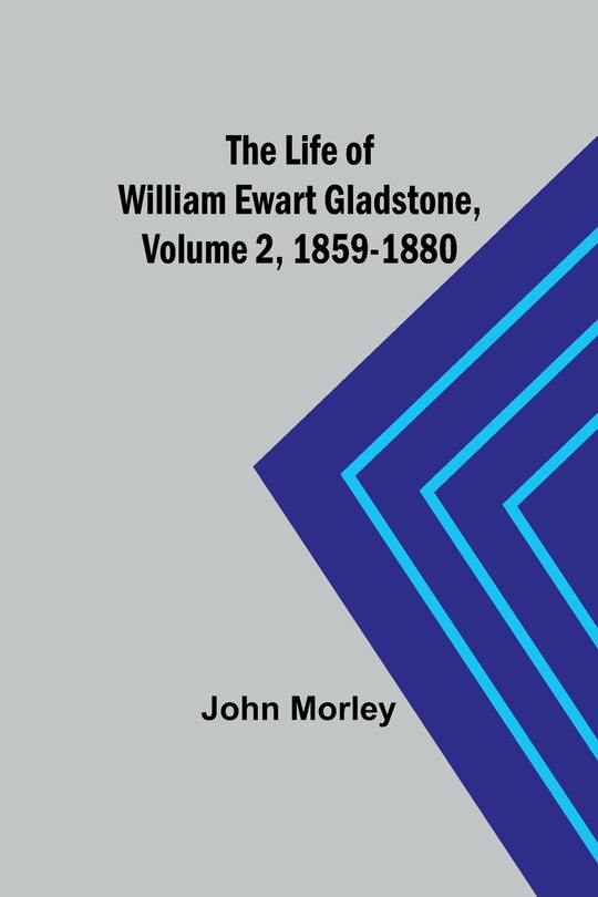 Couverture_The Life of William Ewart Gladstone, Volume 2, 1859-1880