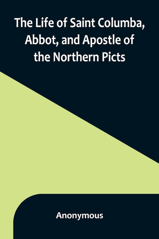 Front cover_The Life of Saint Columba, Abbot, and Apostle of the Northern Picts