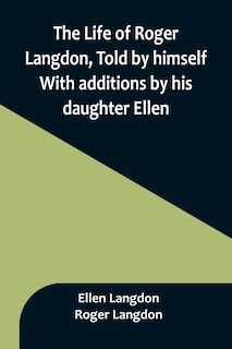 Front cover_The Life of Roger Langdon, Told by himself. With additions by his daughter Ellen.
