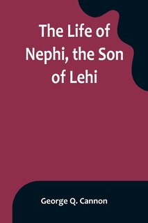 Front cover_The Life of Nephi, the Son of Lehi