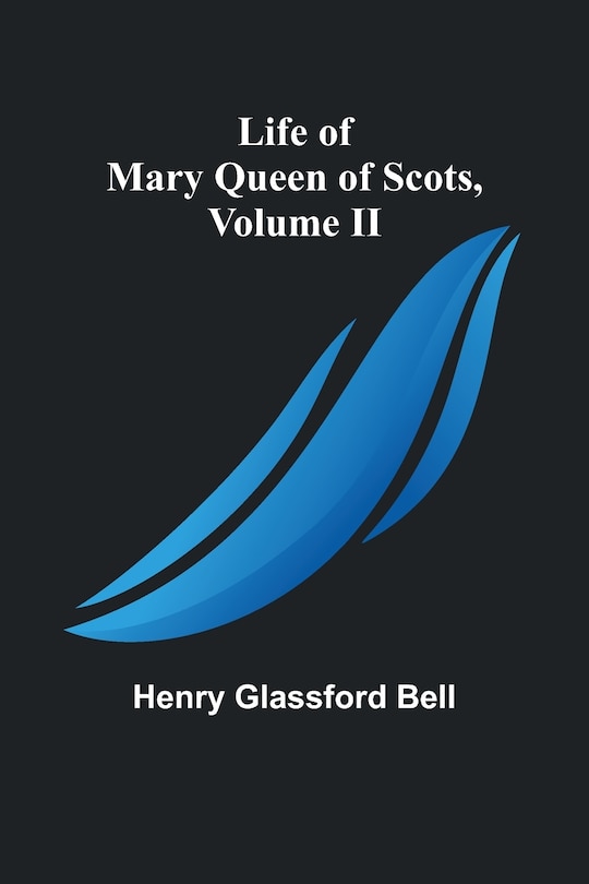 Couverture_Life of Mary Queen of Scots, Volume II