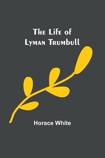 Front cover_The Life of Lyman Trumbull