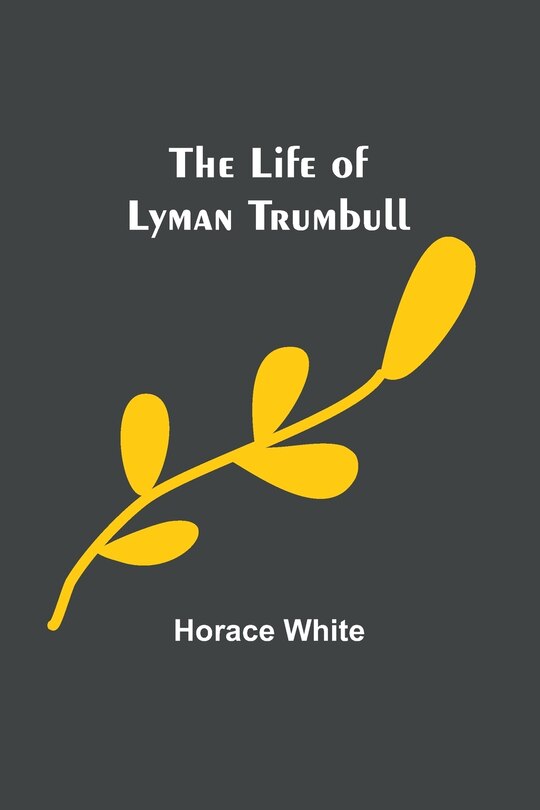 Front cover_The Life of Lyman Trumbull