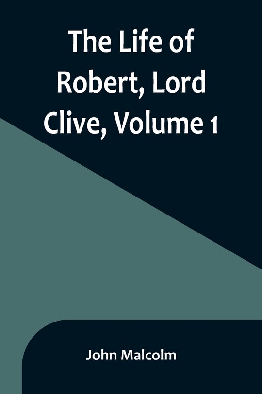 Couverture_The Life of Robert, Lord Clive, Volume 1