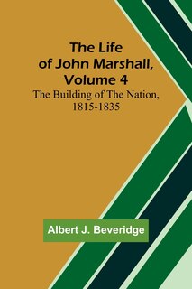 Front cover_The Life of John Marshall, Volume 4