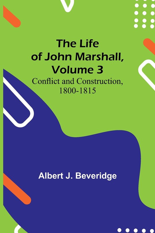 Front cover_The Life of John Marshall, Volume 3