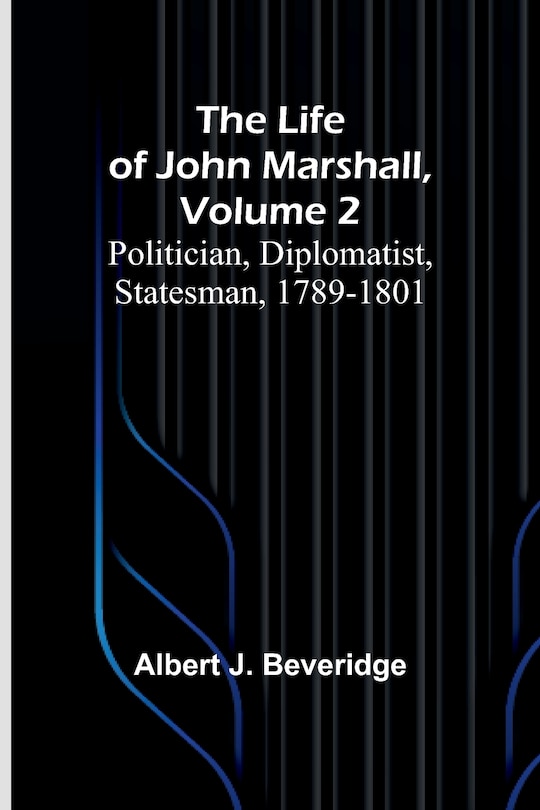 Front cover_The Life of John Marshall, Volume 2
