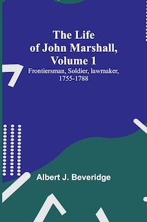 Front cover_The Life of John Marshall, Volume 1