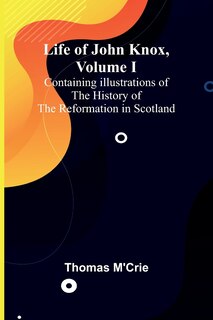 Couverture_Life of John Knox, Volume I