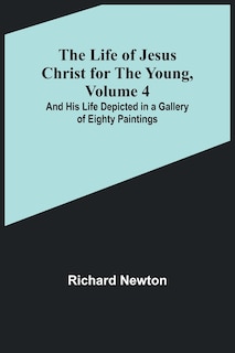 Couverture_The Life of Jesus Christ for the Young, Volume 4