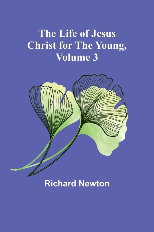 Front cover_The Life of Jesus Christ for the Young, Volume 3
