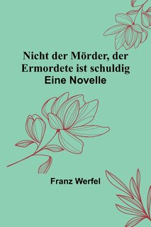 Front cover_Nicht der Mörder, der Ermordete ist schuldig