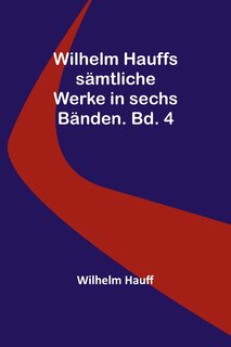 Front cover_Wilhelm Hauffs sämtliche Werke in sechs Bänden. Bd. 4