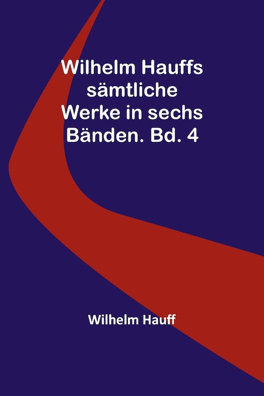Front cover_Wilhelm Hauffs sämtliche Werke in sechs Bänden. Bd. 4