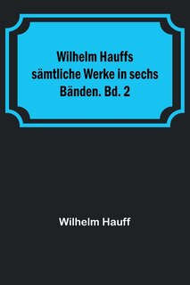 Front cover_Wilhelm Hauffs sämtliche Werke in sechs Bänden. Bd. 2