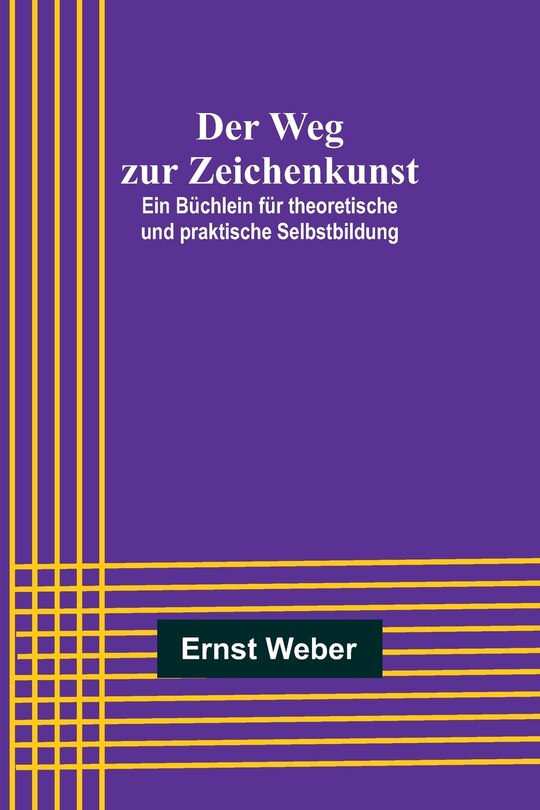 Front cover_Der Weg zur Zeichenkunst; Ein Büchlein für theoretische und praktische Selbstbildung