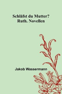 Front cover_Schläfst du Mutter?; Ruth. Novellen