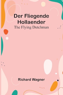 Couverture_Der Fliegende Hollaender; The Flying Dutchman