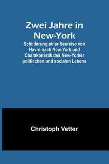 Front cover_Zwei Jahre in New-York; Schilderung einer Seereise von Havre nach New-York und Charakteristik des New-Yorker politischen und socialen Lebens