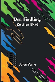 Front cover_Der Findling. Zweiter Band