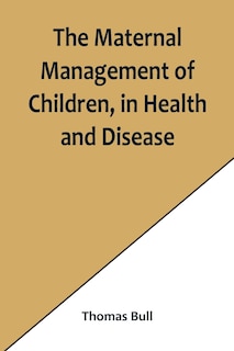 Couverture_The Maternal Management of Children, in Health and Disease