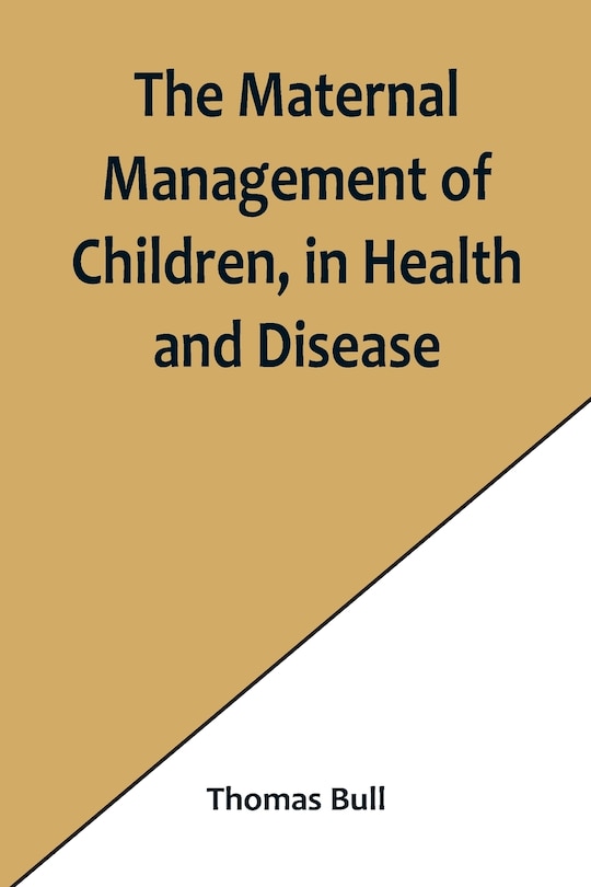 Couverture_The Maternal Management of Children, in Health and Disease