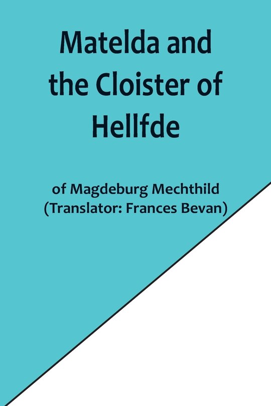 Couverture_Matelda and the Cloister of Hellfde; Extracts from the Book of Matilda of Magdeburg
