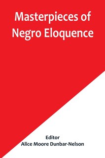 Front cover_Masterpieces of Negro Eloquence; The Best Speeches Delivered by the Negro from the days of Slavery to the Present Time