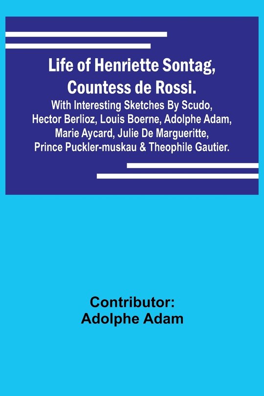 Front cover_Life of Henriette Sontag, Countess de Rossi.