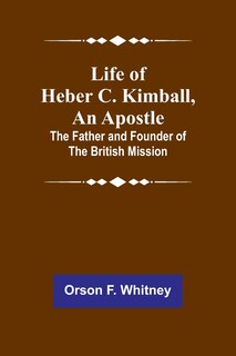Front cover_Life of Heber C. Kimball, an Apostle