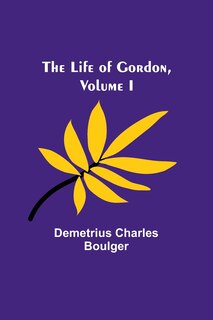 Couverture_The Life of Gordon, Volume I
