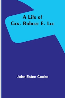 Couverture_A Life of Gen. Robert E. Lee