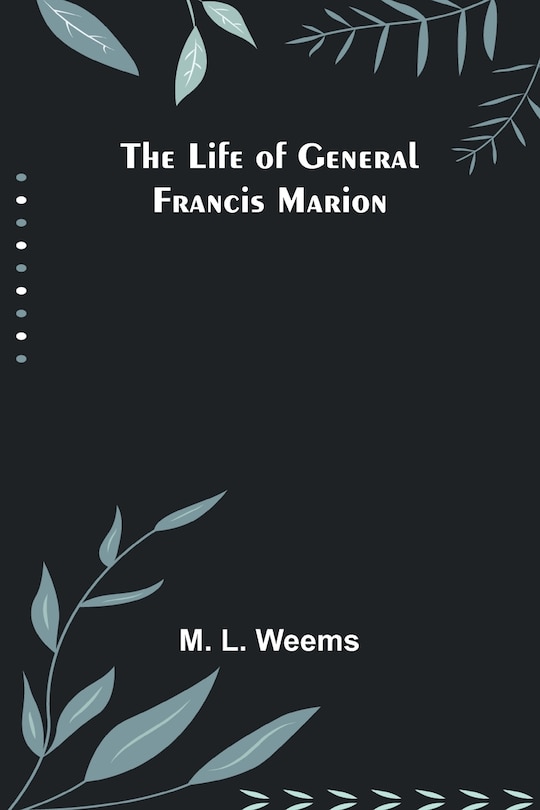 Front cover_The Life of General Francis Marion