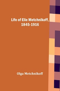 Front cover_Life of Elie Metchnikoff, 1845-1916